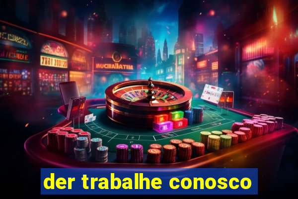 der trabalhe conosco